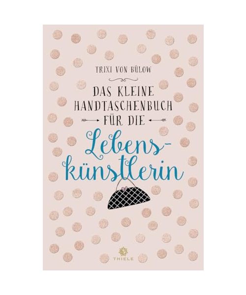 Das kleine Handtaschenbuch für die Lebenskünstlerin