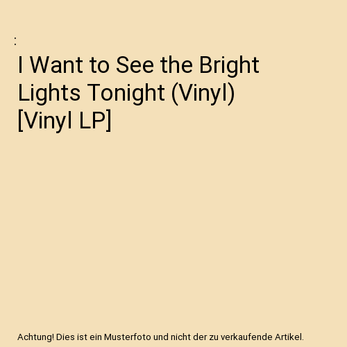 I Want to See the Bright Lights Tonight (Vinyl) [Vinyl LP]