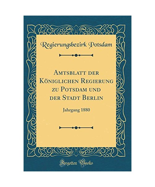 Amtsblatt der Königlichen Regierung zu Potsdam und der Stadt Berlin