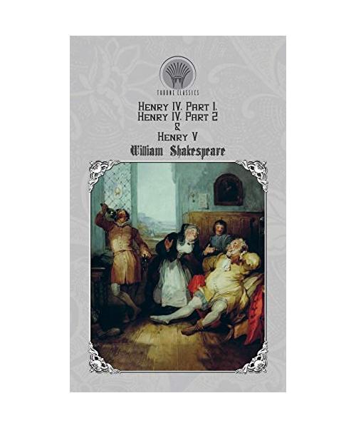 Henry IV, Part 1, Henry IV, Part 2 & Henry V