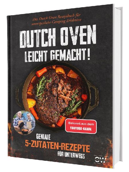 Dutch Oven leicht gemacht - das 5-Zutaten-Kochbuch für Einsteiger: Einfache Rezepte zum Schmoren, Backen und Grillen bei Camping, Garten und Lagerfeuer