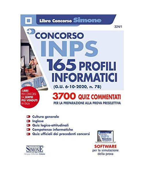 Concorso INPS 165 profili informatici. 3700 quiz commentati per la preparazione alla prova preselettiva. Con software di simulazione (Concorsi e abilitazioni)