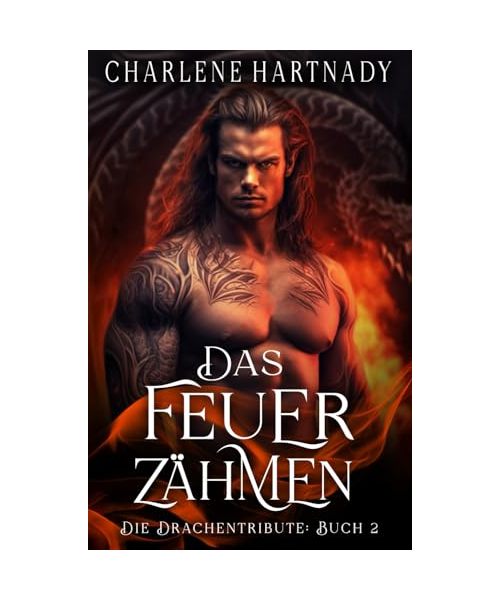Das Feuer Zähmen (Die Drachentribute, Band 2)