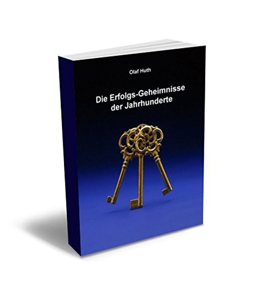 Die Erfolgs-Geheimnisse der Jahrhunderte
