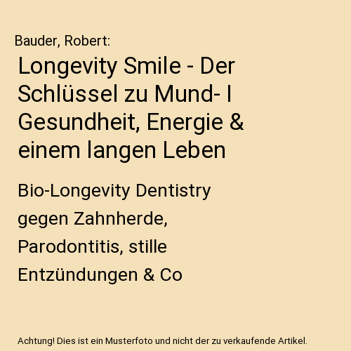 Longevity Smile - Der Schlüssel zu Mund- I Gesundheit, Energie & einem langen Leben