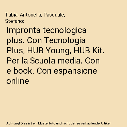 Impronta tecnologica plus. Con Tecnologia Plus, HUB Young, HUB Kit. Per la Scuola media. Con e-book. Con espansione online