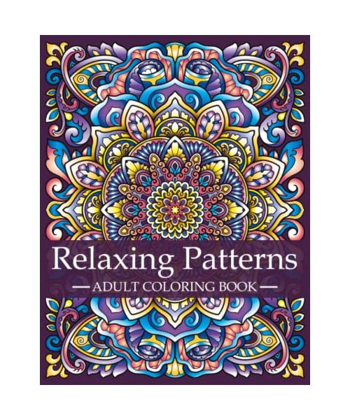 Relaxing Patterns - Adult Coloring Book: Mindfulness Coloring Book For Adults with Stress Relieving Designs and Mandalas | Relaxation and Stress ... A Series of Adult Coloring Books, Band 3)