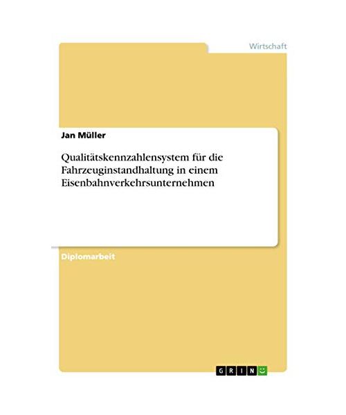 Qualitätskennzahlensystem für die Fahrzeuginstandhaltung in einem Eisenbahnverkehrsunternehmen
