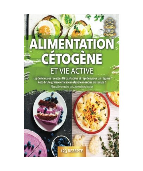 Alimentation cétogène et vie active: 123 délicieuses recettes IG bas faciles et rapides pour un régime keto brule graisse efficace malgré le manque de temps ! Plan alimentaire de 4 semaines inclus
