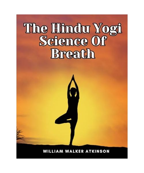 The Hindu Yogi Science Of Breath