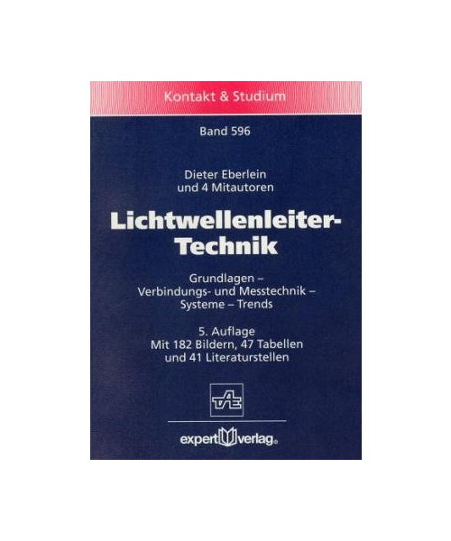 Lichtwellenleiter-Technik: Grundlagen - Verbindungs- und Messtechnik - Systeme - Trends