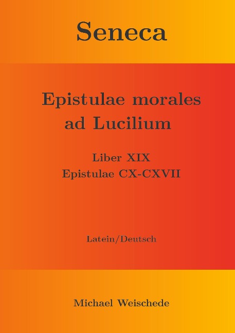 Seneca - Epistulae morales ad Lucilium - Liber XIX Epistulae CX-CXVII: Latein/Deutsch