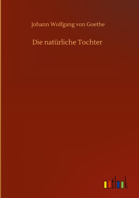Die natürliche Tochter