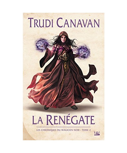 Les Chroniques du magicien noir, T2 : La Renégate: Les Chroniques du magicien noir T02