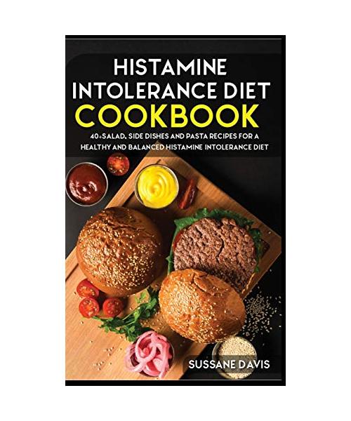 Histamine Intolerance Diet: 40+Salad, Side dishes and pasta recipes for a healthy and balanced Histamine Intolerance diet