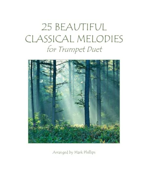 25 Beautiful Classical Melodies for Trumpet Duet