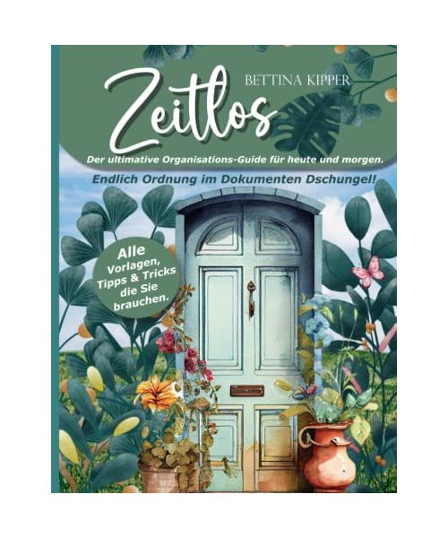 Zeitlos - Der ultimative Organisations-Guide für heute und morgen. Raus aus dem Dokumenten Dschungel.: Dokumentenchaos ade: Wie du dein Leben ... Spiel, Spaß und Rätsel für das ganze Jahr.)