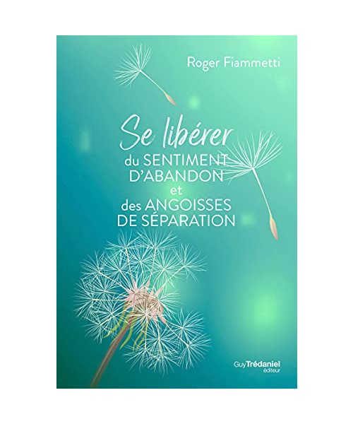 Se libérer du sentiment d'abandon et des angoisses de séparation