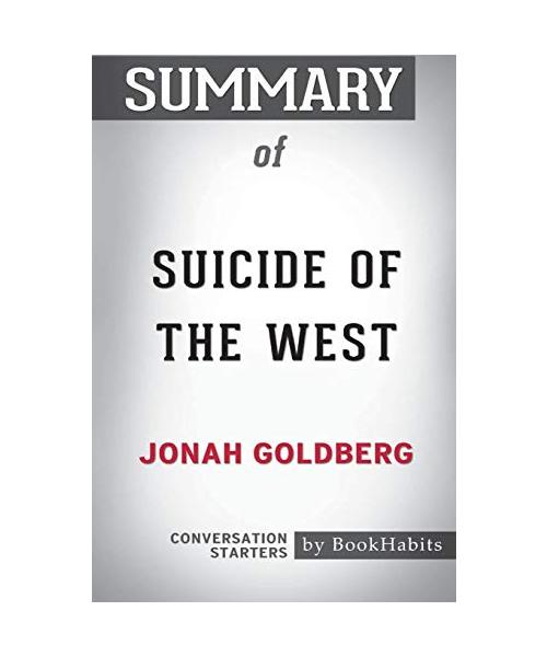 Summary of Suicide of the West  by Jonah Goldberg