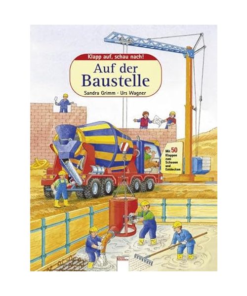 Auf der Baustelle. Klapp auf, schau nach!