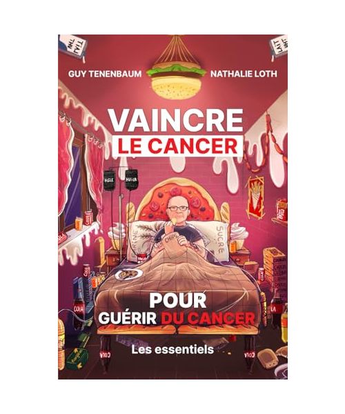 VAINCRE LE CANCER POUR GUERIR DU CANCER: les essentiels