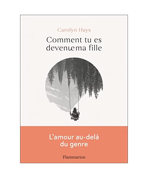 Comment tu es devenue ma fille: Lettre à ma fille transgenre