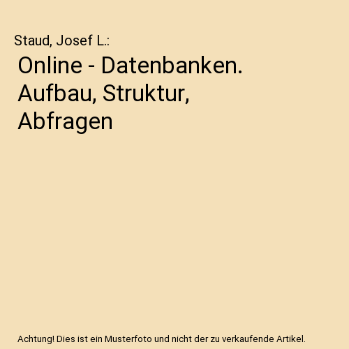 Online - Datenbanken. Aufbau, Struktur, Abfragen