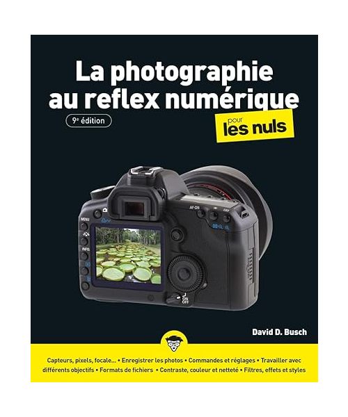 La Photographie au reflex numérique pour les Nuls 9e édition