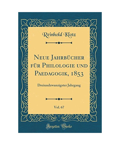 Neue Jahrbücher für Philologie und Paedagogik, 1853, Vol. 67