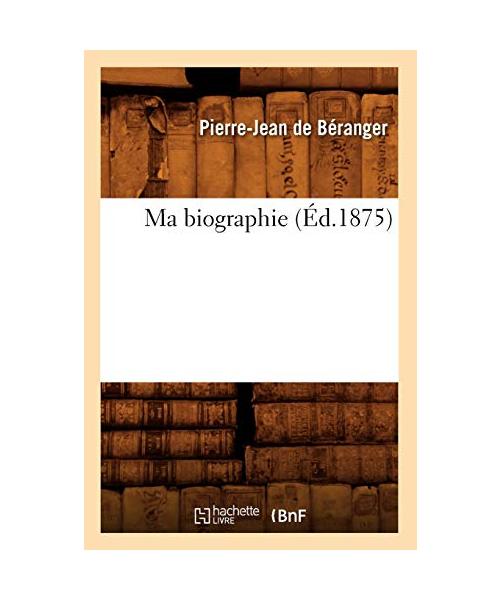 Ma biographie (Éd.1875)