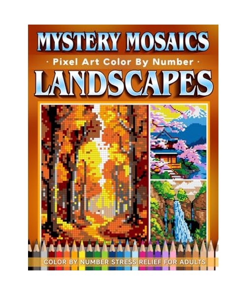 Mystery Mosaics Color by Number Dreamy Landscapes: 31 Pixel Art Scenes for Relaxation and Inspiration (Mystery Mosaic Color By Number Collection)