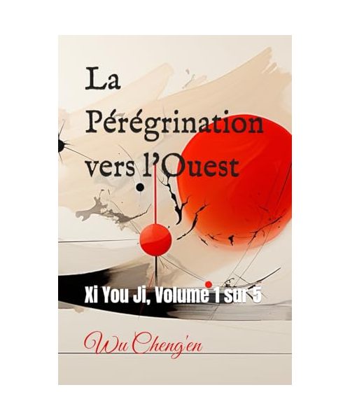 La Pérégrination vers l'Ouest: Xi You Ji, Volume 1 sur 5