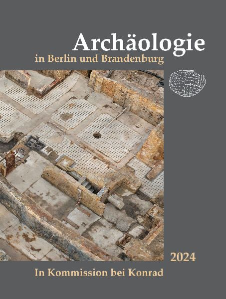 Archäologie in Berlin und Brandenburg 2024