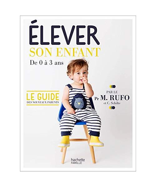 Élever son enfant: de 0 à 3 ans