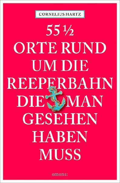55 1/2 Orte rund um die Reeperbahn, die man gesehen haben muss