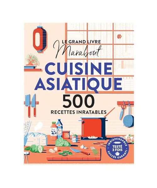 Le grand livre Marabout de la cuisine asiatique: 500 recettes inratables