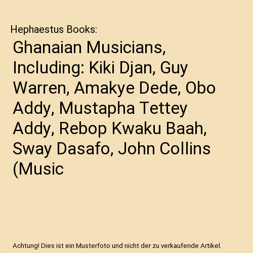 Ghanaian Musicians, Including: Kiki Djan, Guy Warren, Amakye Dede, Obo Addy, Mustapha Tettey Addy, Rebop Kwaku Baah, Sway Dasafo, John Collins (Music