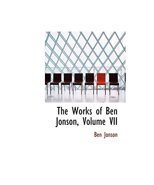 The Works of Ben Jonson, Volume VII