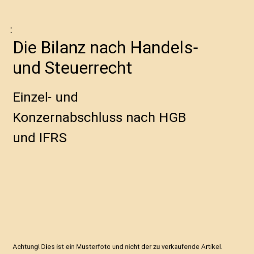 Die Bilanz nach Handels- und Steuerrecht
