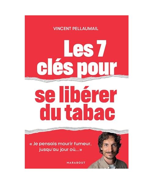 Les 7 clés pour se libérer du tabac: "Je pensais mourir fumeur jusqu'au jour où..."