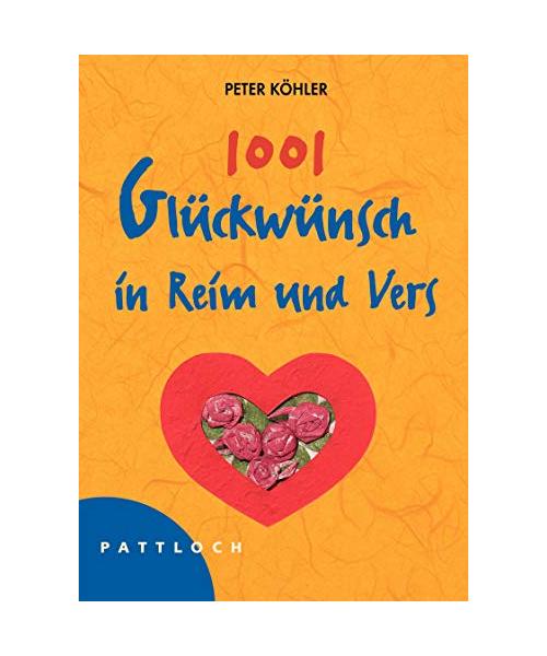 Tausendundein (1001) Glückwünsche in Reim und Vers