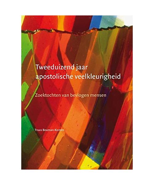 Tweeduizend jaar apostolische veelkleurigheid: Zoektochten van bevlogen mensen