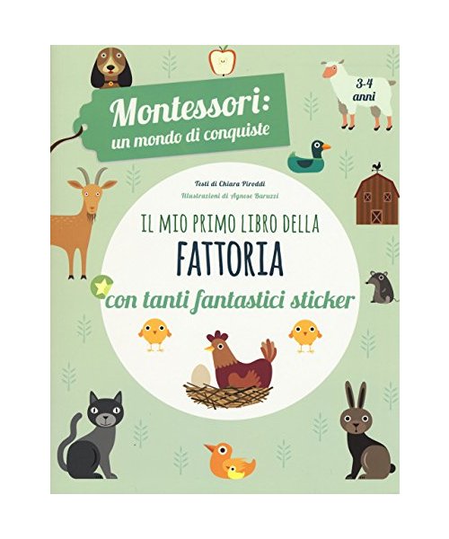 Il mio primo libro della fattoria. 3-4 anni. Montessori: un mondo di conquiste. Con adesivi