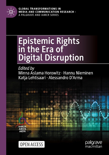 Epistemic Rights in the Era of Digital Disruption (Global Transformations in Media and Communication Research - A Palgrave and IAMCR Series)