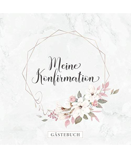 Meine Konfirmation Gästebuch: Für Ihre geschriebenen Glückwünsche und Fotos?80 Seiten mit elegantem Dekor?Blumiges Coverdesign