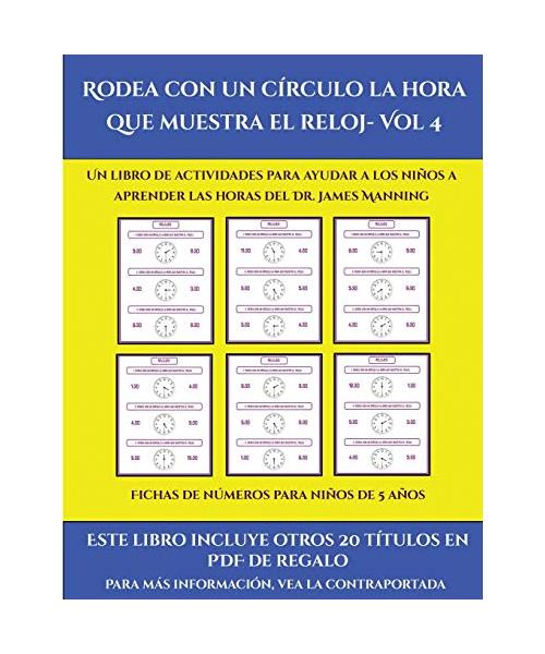 Fichas de números para niños de 5 años (Rodea con un círculo la hora que muestra el reloj- Vol 4): Este libro contiene 30 fichas con actividades a tod