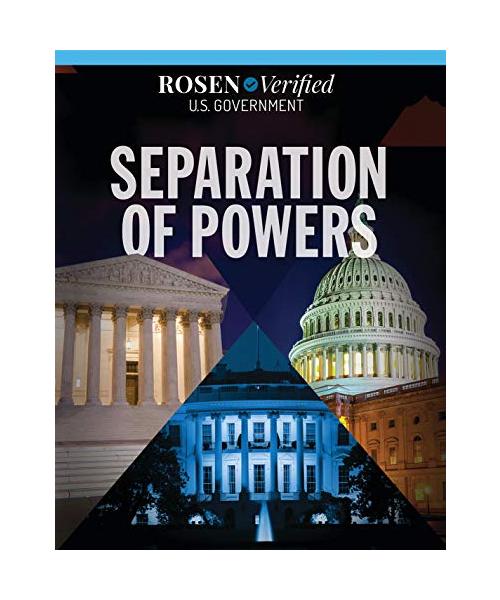 Separation of Powers (Rosen Verified: U.S. Government)