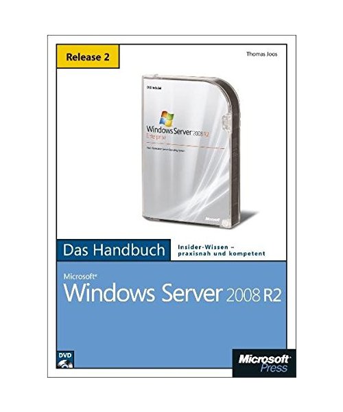 Microsoft Windows Server 2008 R2 - Das Handbuch: Insider-Wissen - praxisnah und kompetent