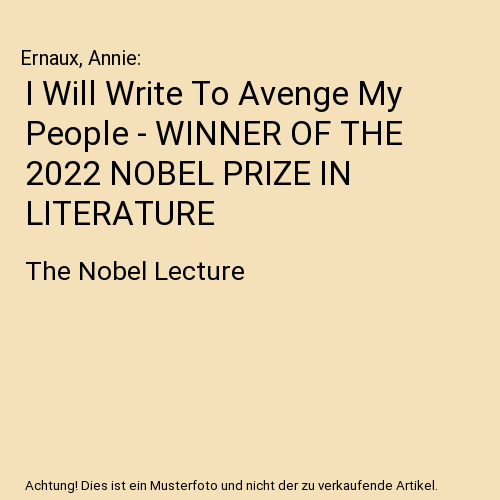 I Will Write To Avenge My People - WINNER OF THE 2022 NOBEL PRIZE IN LITERATURE