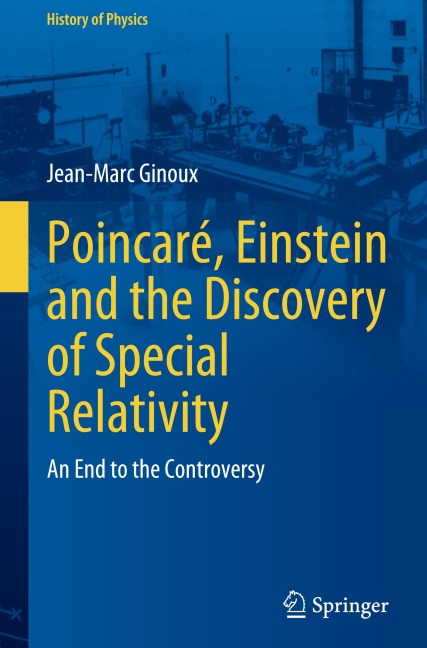 Poincaré, Einstein and the Discovery of Special Relativity: An End to the Controversy (History of Physics)
